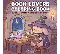 Book Lovers Coloring Book: A Relaxing Bookish Coloring Book for Adults Featuring Cozy Reading Nooks, Cute Libraries, and Literary Escapes With Cute Animals