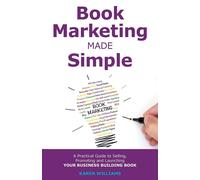 Book Marketing Made Simple: A Practical Guide to Selling - Williams Karen