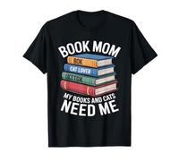Book Mom Cat Lover I Miei Libri e Gatti Hanno Bisogno di Me Maglietta