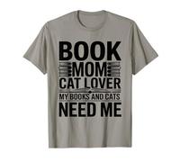 Book Mom Cat Lover I Miei Libri e Gatti Hanno Bisogno di Me Maglietta