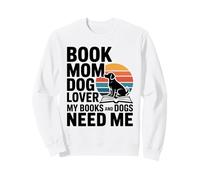 Book Mom Dog Lover I Miei Libri e Cani Hanno Bisogno di Me Felpa