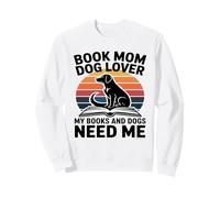 Book Mom Dog Lover I Miei Libri e Cani Hanno Bisogno di Me Felpa