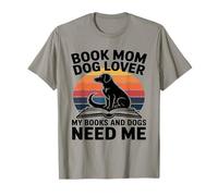 Book Mom Dog Lover I Miei Libri e Cani Hanno Bisogno di Me Maglietta