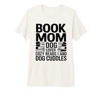 Book Mom Dog Lover Letture Accoglienti E Coccole per Cani Maglietta Premium