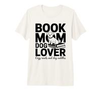 Book Mom Dog Lover Letture Accoglienti E Coccole per Cani Maglietta Premium