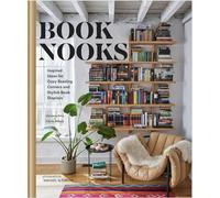 Book Nooks: Inspired Ideas for Cozy Reading Corners and Stylish Book Displays