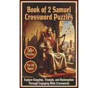Book of 2 Samuel Crossword Puzzles | 50+ Puzzles | For all Ages!: Explore Kingship, Triumph, and Redemption Through Engaging Bible Crosswords