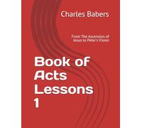 Book of Acts Lessons 1: From The Ascension of Jesus to Peter's Vision