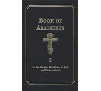 Book of Akathists: To Our Saviour, the Mother of God and Various Saints (1)