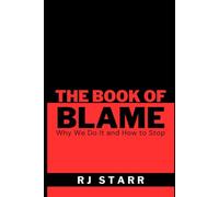 Book of Blame: Why We Do It and How To Stop