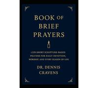 Book of Brief Prayers: 1,570 Short Scripture-Based Prayers for Daily Devotion, Worship, and Life’s Seasons