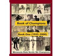 Book of Champions - Book One (1935-2000): Minnesota State High School Nordic Ski Champions