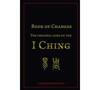 Book of Changes - The Original Core of the I Ching