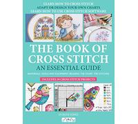 The Book of Cross Stitch: An Essential Guide by Jones, Durene