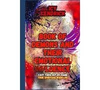 Book of Demons and their Emotional Influences: True Spiritual Warfare: Cast Demons Out by Name