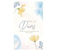 Book of Duas: ENJOYING DEEPER CONVERSATIONS WITH ALLAH