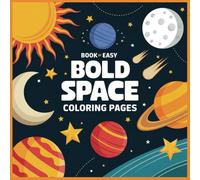 Book of Easy Bold Space Coloring Pages: Planets, Rockets, Astronauts and more 50 Relaxing Space Themed Coloring Pages for Kids, Teens, Adults