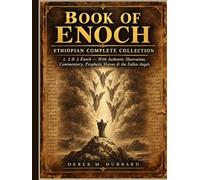 Book Of Enoch: Ethiopian Complete Collection: 1, 2, 3 Enoch With Authentic Illustrations, Commentary, Prophetic Visions, Fallen Angels