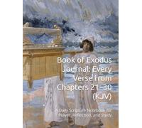 Book of Exodus Journal: Every Verse from Chapters 21-30 (KJV): A Daily Scripture Notebook for Prayer, Reflection, and Study