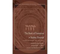 Book of Formation or Sepher Yetzirah: Attributed to Rabbi Akiba Ben Joseph