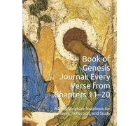 Book of Genesis Journal: Every Verse from Chapters 11-20: A Daily Scripture Notebook for Prayer, Reflection, and Study