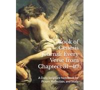 Book of Genesis Journal: Every Verse from Chapters 31-40: A Daily Scripture Notebook for Prayer, Reflection, and Study