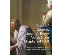 Book of Genesis Journal: Every Verse from Chapters 41-50: A Daily Scripture Notebook for Prayer, Reflection, and Study