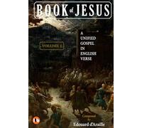 BOOK OF JESUS: A Unified Gospel in English Verse: VOLUME I [Standard International Edition]
