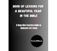 Book of Lessons for A Beautiful Year in The Bible: A Deep-Dive Exercise Guide To Alabaster Co’s Book