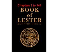 Book of Lester Chapters 1-144: gospel for the quatum era