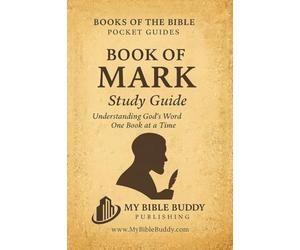 Book of Mark - Study Guide: A Devotional Pocket Guide to the Gospel of Mark