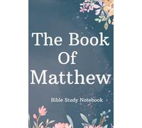Book of Matthew Bible Study Notebook: 6 x 9" Blank Notebook Companion for Reading through the Scriptures