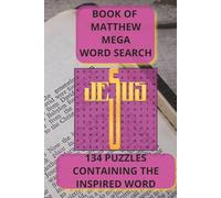 BOOK OF MATTHEW MEGA WORD SEARCH: 134 PUZZLES CONTAINING THE INSPIRED WORD