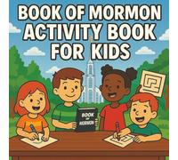 Book of Mormon Activity Book for Kids: Fun and Faith-Based Activities to Help Children Learn and Enjoy the Book of Mormon | Perfect for Primary, Home, or Church Use