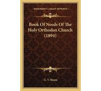Book Of Needs Of The Holy Orthodox Church (1894) (Tascabile)