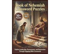 Book of Nehemiah Crossword Puzzles | 50+ Puzzles | For all Ages!: Explore Leadership, Perseverance, and Restoration Through Engaging Bible Crosswords