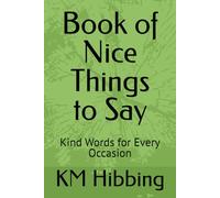 Book of Nice Things to Say: Kind Words for Every Occasion