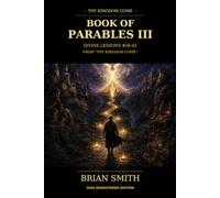 Book of Parables III Remastered Edition: Christianity, Spirituality, and Religion All Come Together Using Divine Lessons of the Holy Spirit under One Eternal Truth