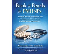 Book of Pearls for PMHNP's: Practical Wisdom for Students, New Graduates and Early-Career Psychiatric Nurse Practitioners