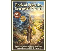 Book of Proverbs Crossword Puzzles | 50+ Puzzles | For all Ages!: Explore Wisdom, Guidance, and Truth Through Engaging Bible Crosswords