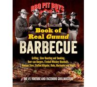 Book of Real Guuud Barbecue: Grilling, Slow Roasting and Smoking, Beer-can Burgers, Fireball Whiskey Meatballs, Popcorn Chicken, Venison Stew, Stuffed Alligator, Rubs, Marinades and More!