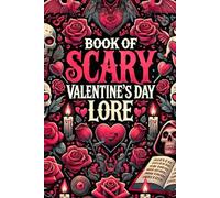 Book of Scary Valentine's Day Lore: for Teens and Young Adults | Move Your Imagination and Create Awesome Spooky Stories | Terrifying Tales of Love and Fear to Thrill