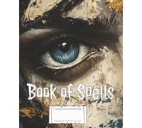 Book of Spells Composition Notebook - Blue Eye: Journal for Spell Writing, Tarot Readings, Moon Phases, Manifestation & Creative Expression | College Rule | 7.5" x 9.25" | 110 Pages