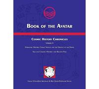 Book of the Avatar: Cosmic History Chronicles Volume II - Harmonic History, Cosmic Science and the Descent of the Divine