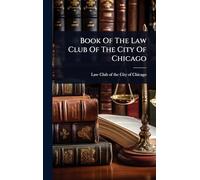 Book Of The Law Club Of The City Of Chicago