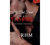 Book One: My Best Friend Is A Vampire: "His Love. Her Choice. Their Darkness."