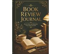 Book Review Journal: A Reading Log to Record Books, Ratings, Reviews, Favorite Characters, Reading Dates, and Personal Reflections
