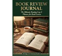 Book Review Journal: The Ultimate Reading Log & Planner for Book Lovers