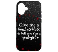 Book Smutt Give Me a Hand Necklace & Tell Me I'm a Good Girl Custodia per iPhone 16