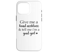 Book Smutt Give Me a Hand Necklace & Tell Me I'm a Good Girl Custodia per iPhone 16 Pro Max